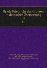 Briefe Friedrichs des Grossen in deutscher bersetzung. 01