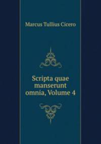 Scripta quae manserunt omnia, Volume 4