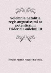Solemnia natalitia regis augustissimi ac potentissimi Friderici Guilelmi III