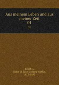 Aus meinem Leben und aus meiner Zeit. 01
