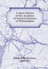 A short history of the Academy of Natural Sciences of Philadelphia