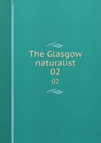 The Glasgow naturalist. 02