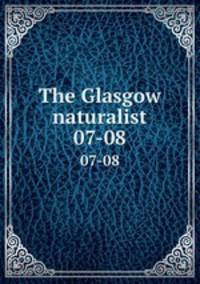 The Glasgow naturalist. 07-08