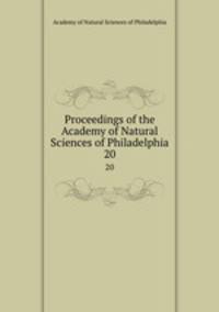 Proceedings of the Academy of Natural Sciences of Philadelphia. 20