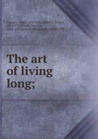 The art of living long;
