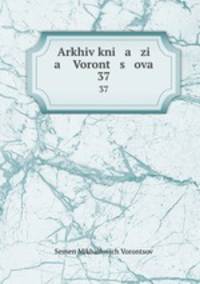 Arkhiv kni a zi a Voront s ova. 37