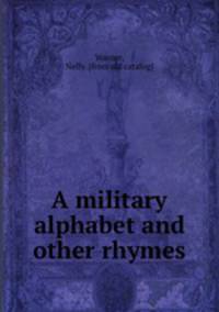 A military alphabet and other rhymes