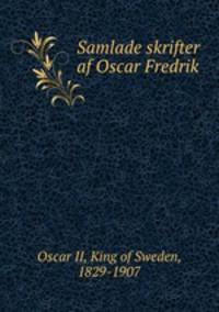 Samlade skrifter af Oscar Fredrik