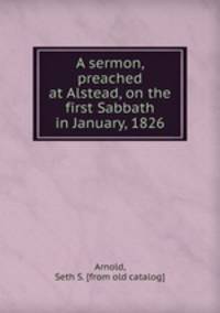 A sermon, preached at Alstead, on the first Sabbath in January, 1826