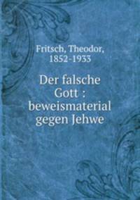 Der falsche Gott : beweismaterial gegen Jehwe