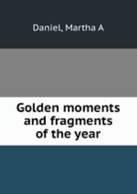 Golden moments and fragments of the year