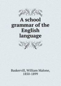 A school grammar of the English language
