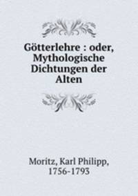 Gotterlehre : oder, Mythologische Dichtungen der Alten