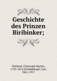 Geschichte des Prinzen Biribinker;