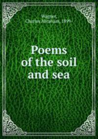 Poems of the soil and sea