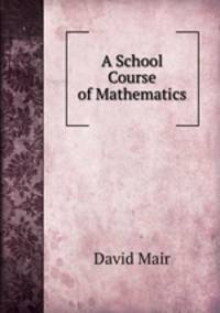 A School Course of Mathematics