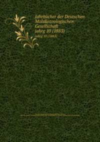 Jahrbcher der Deutschen Malakozoologischen Gesellschaft. jahrg 10 (1883)