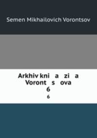 Arkhiv kni a zi a Voront s ova. 6