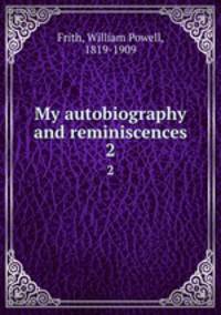 My autobiography and reminiscences. 2