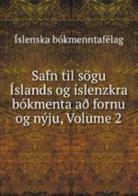 Safn til sogu Islands og islenzkra bokmenta a? fornu og nyju, Volume 2