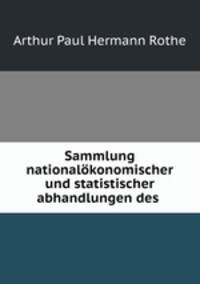 Sammlung nationalokonomischer und statistischer abhandlungen des .