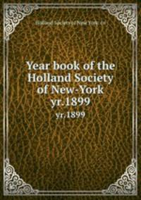 Year book of the Holland Society of New-York. yr.1899