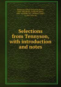 Selections from Tennyson, with introduction and notes