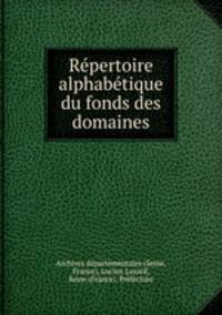 Repertoire alphabetique du fonds des domaines