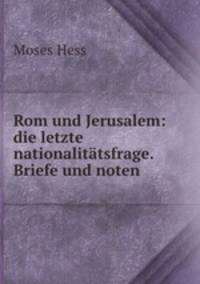 Rom und Jerusalem: die letzte nationalittsfrage. Briefe und noten
