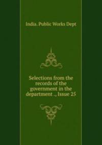 Selections from the records of the government in the department ., Issue 25
