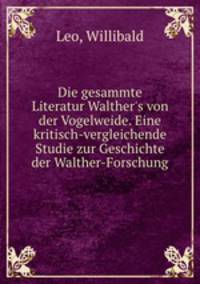 Die gesammte Literatur Walther