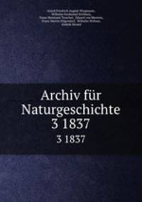 Archiv fr Naturgeschichte. 3 1837