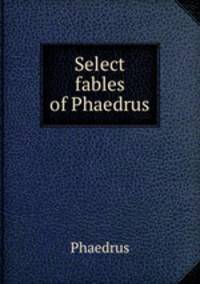 Select fables of Phaedrus