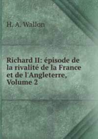 Richard II: episode de la rivalite de la France et de l