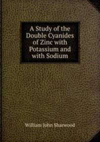 A Study of the Double Cyanides of Zinc with Potassium and with Sodium