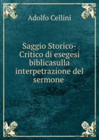 Saggio Storico-Critico di esegesi biblicasulla interpetrazione del sermone .