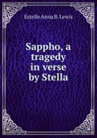 Sappho, a tragedy in verse by Stella