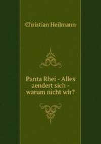 Panta Rhei - Alles aendert sich - warum nicht wir?