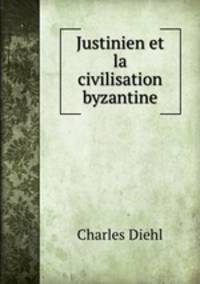 Justinien et la civilisation byzantine