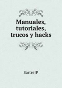 Manuales, tutoriales, trucos y hacks