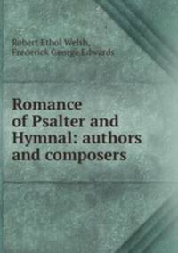 Romance of Psalter and Hymnal: authors and composers