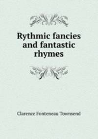 Rythmic fancies and fantastic rhymes