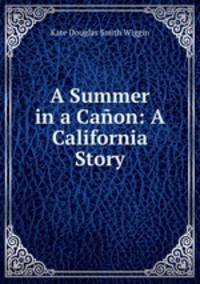 A Summer in a Canon: A California Story
