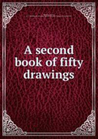 A second book of fifty drawings