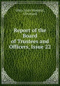 Report of the Board of Trustees and Officers, Issue 22