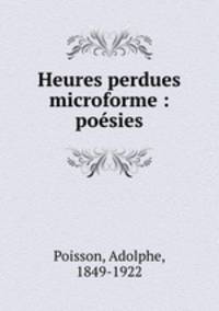 Heures perdues microforme : poesies