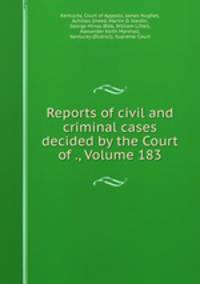 Reports of civil and criminal cases decided by the Court of ., Volume 183