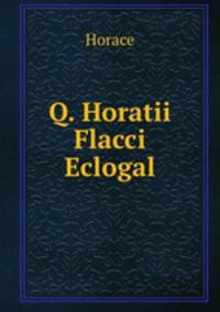 Q. Horatii Flacci Eclogal