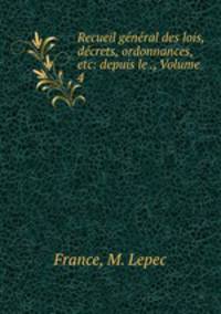 Recueil general des lois, decrets, ordonnances, etc: depuis le ., Volume 4