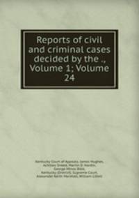 Reports of civil and criminal cases decided by the ., Volume 1; Volume 24